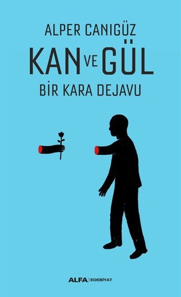 Kan ve Gül Bir Kara Dejavu