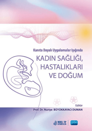 Kanıta Dayalı Uygulamalar Işığında Kadın Sağlığı Hastalıkları Ve Doğum