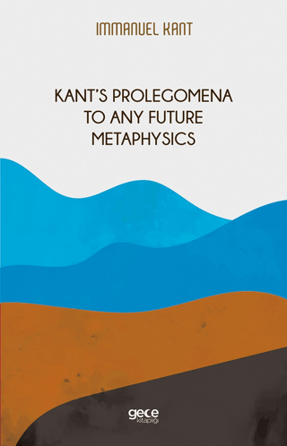 Kant‘s Prolegomena To Any Future Metaphysics Immanuel Kant