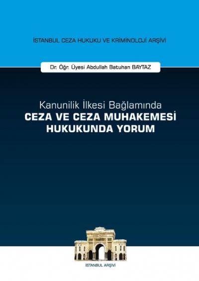 Kanunilik İlkesi Bağlamında Ceza ve Ceza Muhakemesi Hukukunda Yorum (Ciltli)