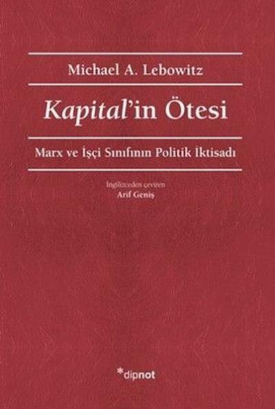 Kapital'in Ötesi - Marx ve İşçi Sınıfının Politik İktisadı