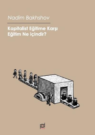 Kapitalist Eğitime Karşı - Eğitim Ne İçindir? Nadim Bakhshov