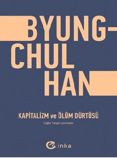Kapitalizm ve Ölüm Dürtüsü Byung Chul Han