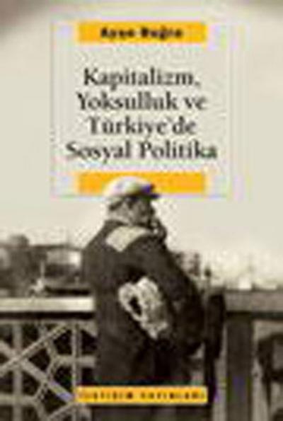 Kapitalizm,Yoksulluk ve Türkiye'de Sosyal Politika %27 indirimli Ayşe 
