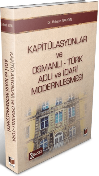 Kapitülasyonlar ve Osmanlı - Türk Adli ve İdari Modernleşmesi