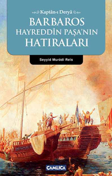 Kaptan-ı Derya Barbaros Hayrettin Paşa'nın Hatıraları