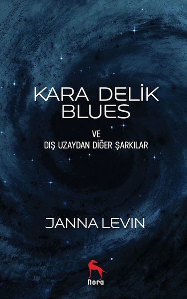 Kara Delik Blues ve Dış Uzaydan Diğer Şarkılar Janna Levin