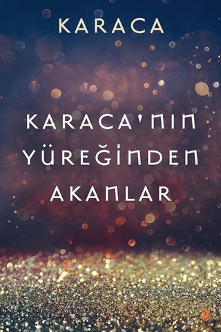 Karaca’nın Yüreğinden Akanlar