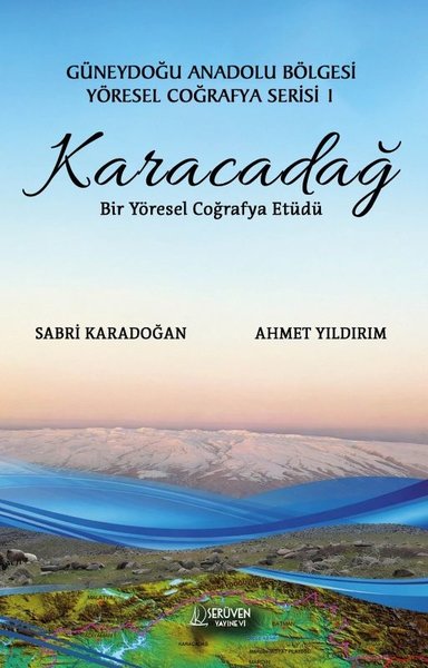 Karacadağ: Bir Yöresel Coğrafya Etüdü - Güneydoğu Anadolu Bölgesi Yöresel Coğrafya Serisi  1