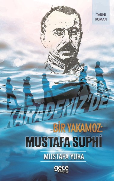 Karadeniz'de Bir Yakamoz: Mustafa Suphi Mustafa Yuka