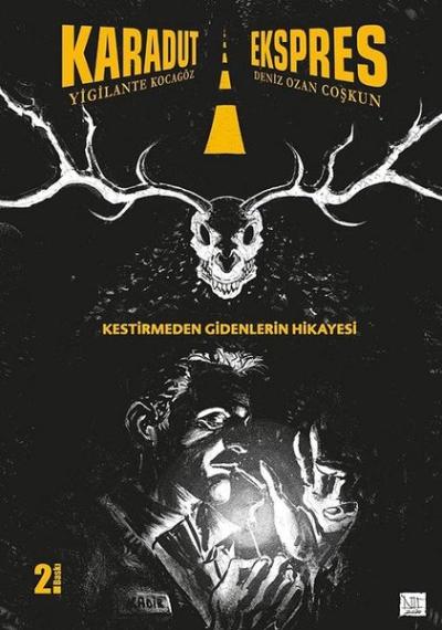 Karadut Ekspres: Kestirmeden Gidenlerin Hikayesi