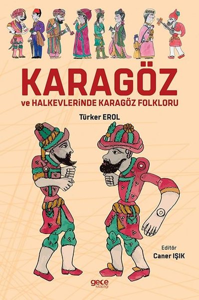 Karagöz ve Halkevlerinde Karagöz Folkloru Türker Erol