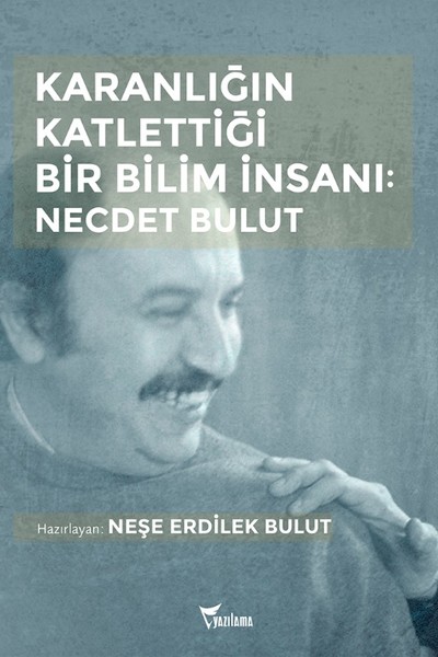 Karanlığın Katlettiği Bir Bilim İnsanı-Necdet Bulut