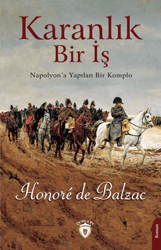 Karanlık Bir İş - Napolyon'a Yapılan Bir Komplo Honore De Balzac