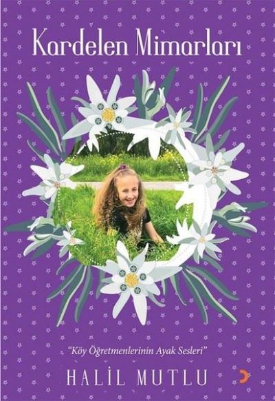 Kardelen Mimarları - Köy Öğretmenlerinin Ayak Sesleri