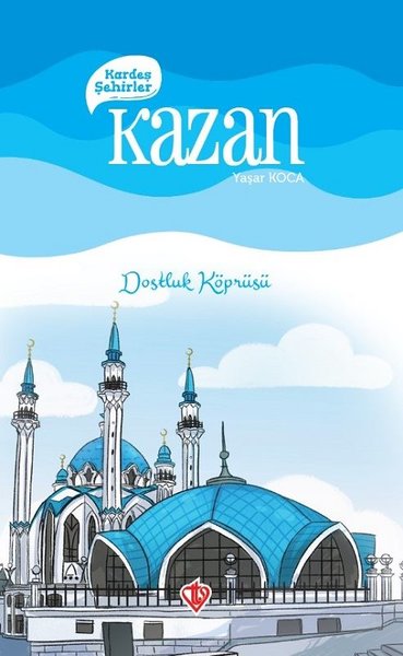 Kardeş Şehirler: Kazan - Dostluk Köprüsü