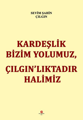 Kardeşlik Bizim Yolumuz Çılgın’lıktadır Halimiz
