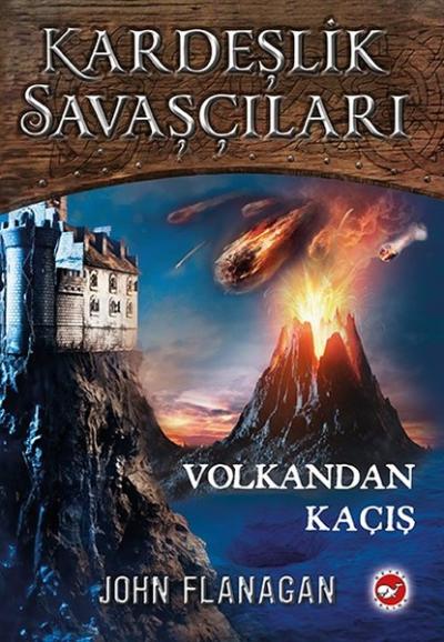 Volkandan Kaçış - Kardeşlik Savaşçıları 7 John Flanagan