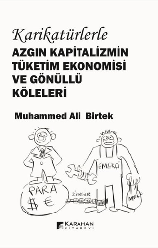 Karikatürlerle Azgın Kapitalizmin Tüketim Ekonomisi ve Gönüllü Köleleri