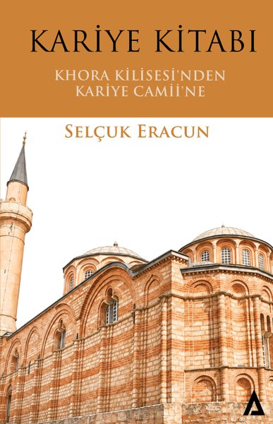 Kariye Kitabı: Khora Kilisesi'nden Kariye Camii'ne