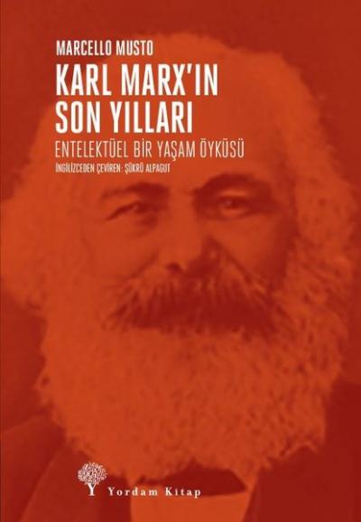 Karl Marx'ın Son Yılları: Entelektüel Bir Yaşam Öyküsü