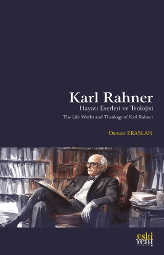 Karl Rahner Hayatı, Eserleri ve Teolojisi