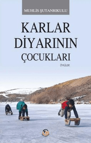 Karlar Diyarının Çocukları Muhlis Şutanrıkulu