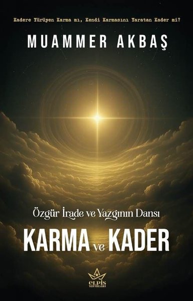 Karma ve Kader - Özgür İrade ve Yazgının Dansı