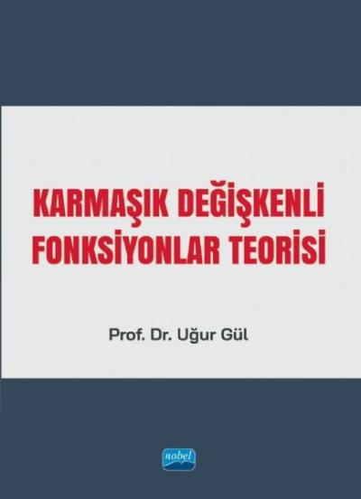 Karmaşık Değişkenli Fonksiyonlar Teorisi Uğur Gül
