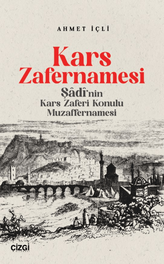 Kars Zafernamesi / Şadi’nın Kars Zaferi Konulu Muzaffernamesi