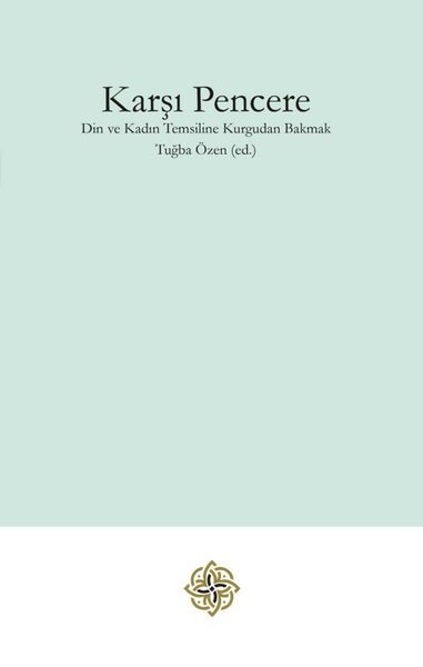 Karşı Pencere: Din ve Kadın Temsiline Kurgudan Bakmak