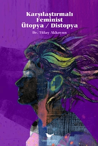 Karşılaştırmalı Feminist Ütopya - Distopya