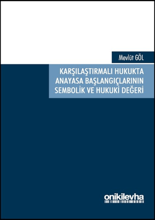 Karşılaştırmalı Hukukta Anayasa Başlangıçlarının Sembolik ve Hukuki Değeri
