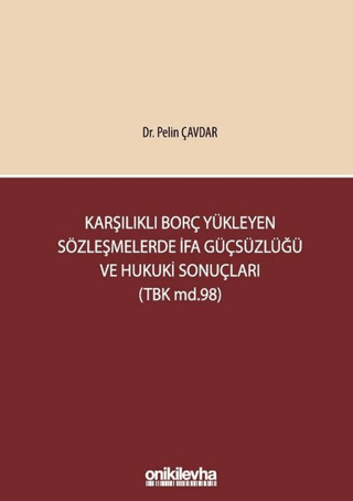 Karşılıklı Borç Yükleyen Sözleşmelerde İfa Güçsüzlüğü ve Hukuki Sonuçları (TBK md.98) (Ciltli)