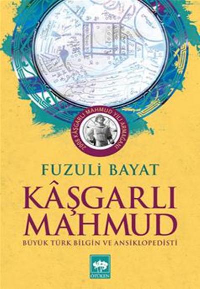 Kaşgarlı Mahmut  - Büyük Türk Bilgin ve Ansiklopedisi