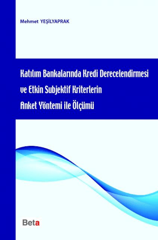 Katılım Bankalarında Kredi Derecelendirmesi ve Etkin Subjektif Kriterlerin Anket Yöntemi ile Ölçümü