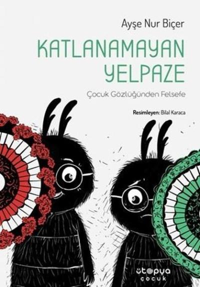 Katlanamayan Yelpaze - Çocuk Gözüyle Felsefe Ayşe Nur Biçer