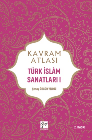 Kavram Atlası - Türk İslam Sanatları 1