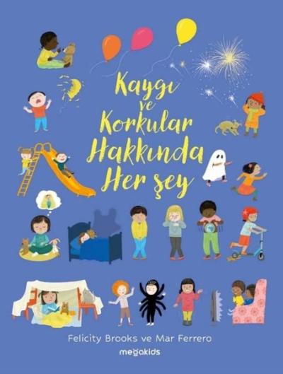 Kaygı ve Korkular Hakkında Her Şey Felicity Brooks