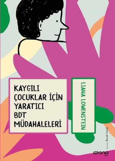 Kaygılı Çocuklar İçin Yaratıcı Bdt Müdahaleleri Liana Löwenstein