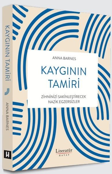 Kaygının Tamiri - Zihninizi Sakinleştirecek Nazik Egzersizler