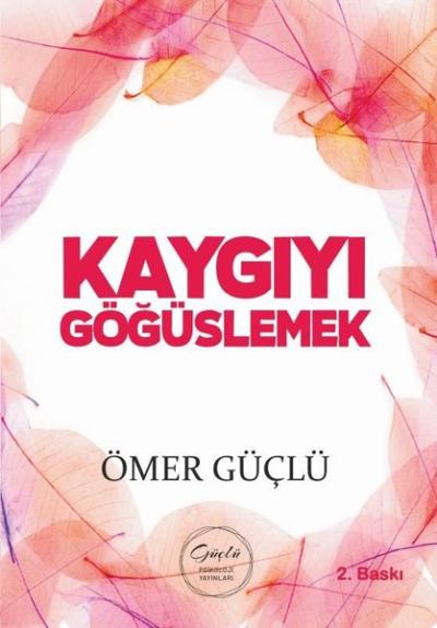 Kaygıyı Göğüslemek - Güçlü Bir Psikoloji İçin Kendi Kendime Terapi 2