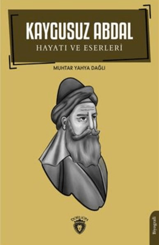 Kaygusuz Abdal - Hayatı ve Eserleri