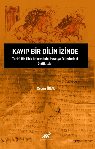Kayıp Bir Dilin İzinde Tarihi Bir Türk Lehçesinin Avrasya Dillerindeki Örtük İzleri