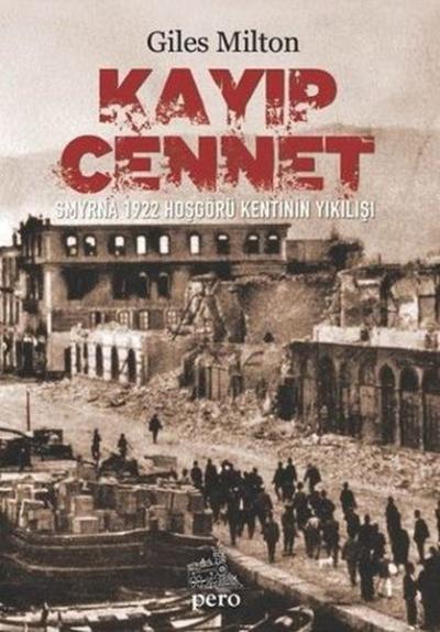 Kayıp Cennet-  Smyrna 1922 Hoşgörü Kentinin Yıkılışı