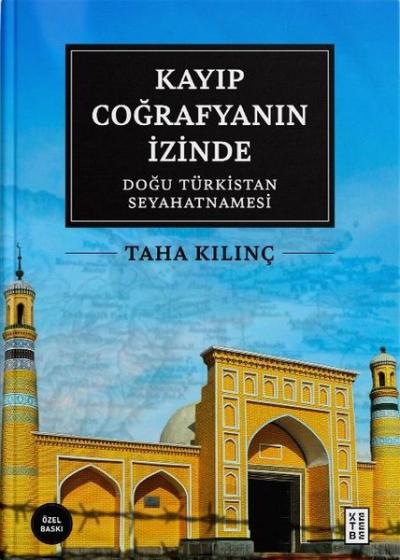 Kayıp Coğrafyanın İzinde: Doğu Türkistan Seyahatnamesi - Özel Baskı (Ciltli)