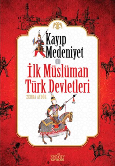Kayıp Medeniyet 1 - İlk Müslüman Türk Devletleri Zehra Aydüz