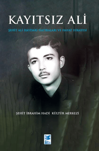 Kayıtsız Ali - Şehit Ali Haydari Hatıraları ve Hayat Hikayesi Kolektif