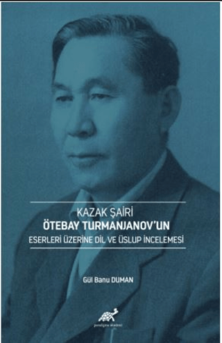 Kazak Şairi Ötebay Turmanjanov’un Eserleri Üzerine Dil ve Üslup İncelenmesi