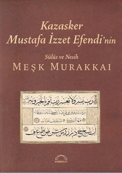 Kazasker Mustafa İzzet Efendi'nin Meşk Murakkai (Sülüs ve Nesih) Kolek